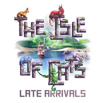 THE ISLE OF CATS: LATE ARRIVALS EXPANSION The Gamers Table